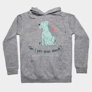 can i pet that dawg Hoodie